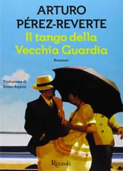 Il tango della Vecchia Guardia di Arturo Pérez-Reverte-180x250