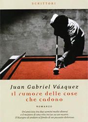 Il rumore delle cose che cadono di Juan Gabriel Vasquezt-180x250